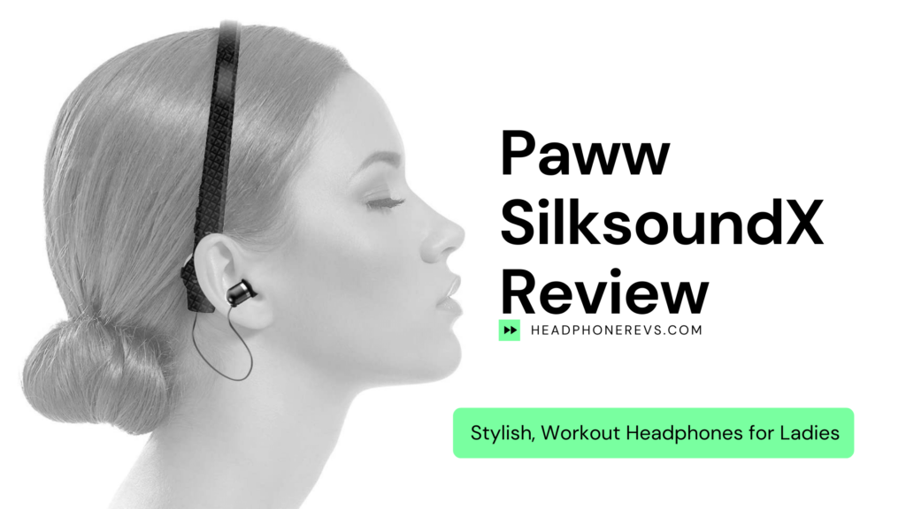 Paww Silksoundx Bluetooth Workout Headphones For Woman Review
